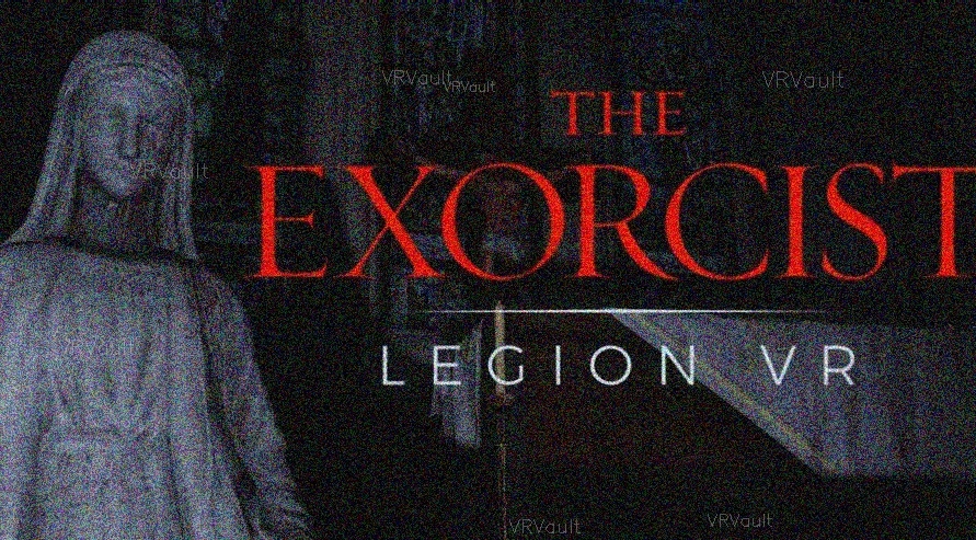 The Exorcist Legion VR Horror Experience